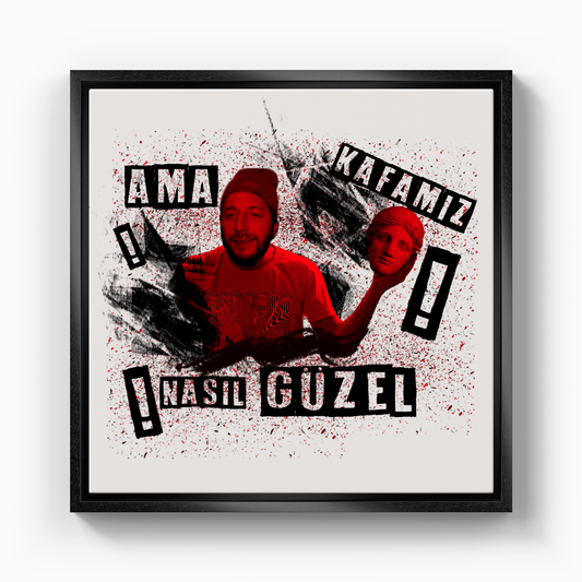 Kafamız nasıl güzel - Kanvas Tablo