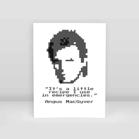 MacGyver says - Art Print